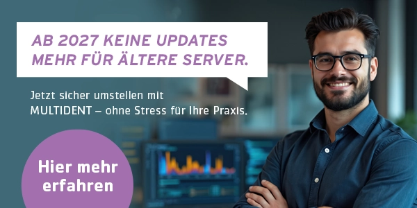 Jetzt sicher umstellen mit MULTIDENT - ohne Stress für Ihre Praxis Technik